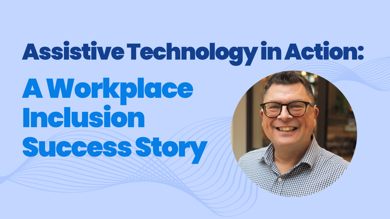 How Assistive Technology Helped Andrew Stay in a Job He Loves: A Workplace Inclusion Success Story