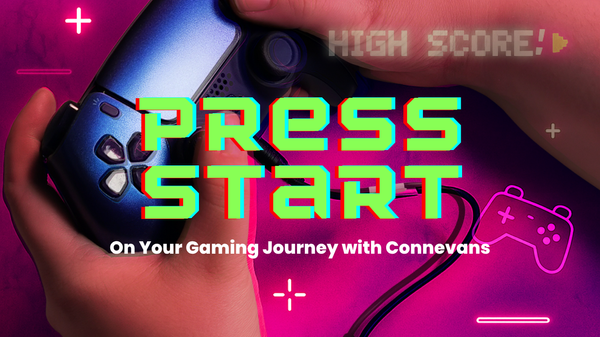 Gaming console controller in hands with text overlay 'press start on your gaming journey with Connevans'